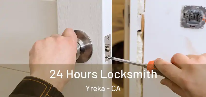  24 Hours Locksmith Yreka - CA