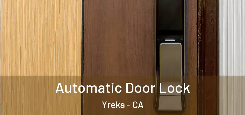 Automatic Door Lock Yreka - CA