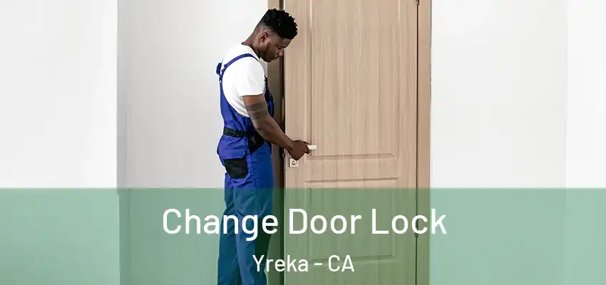  Change Door Lock Yreka - CA