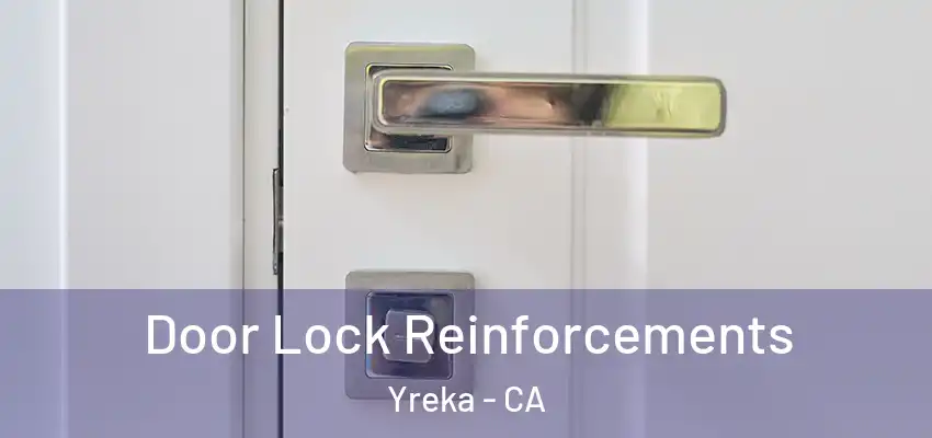 Door Lock Reinforcements Yreka - CA