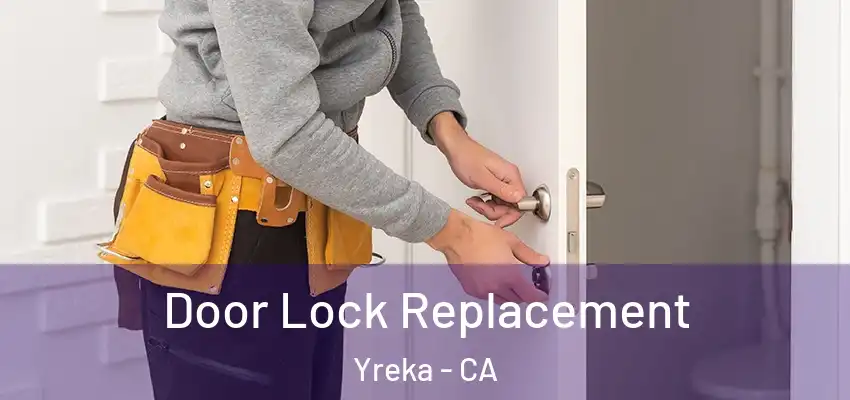Door Lock Replacement Yreka - CA