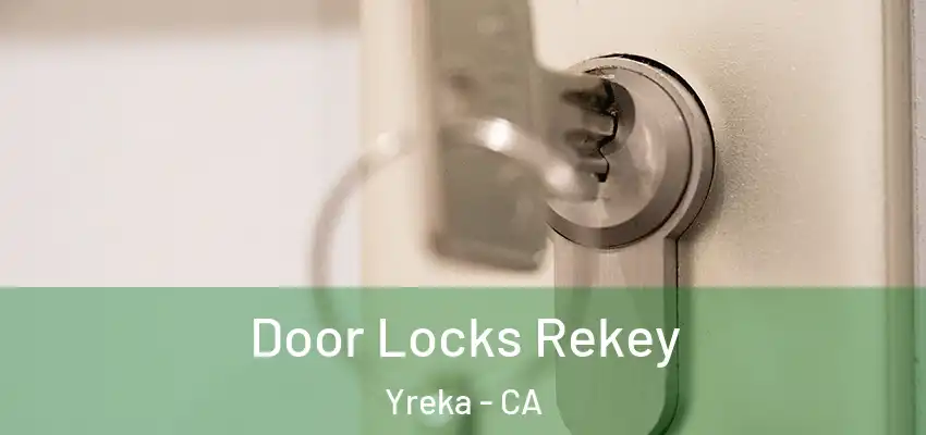  Door Locks Rekey Yreka - CA