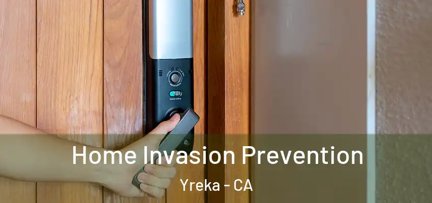  Home Invasion Prevention Yreka - CA