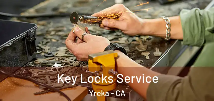  Key Locks Service Yreka - CA