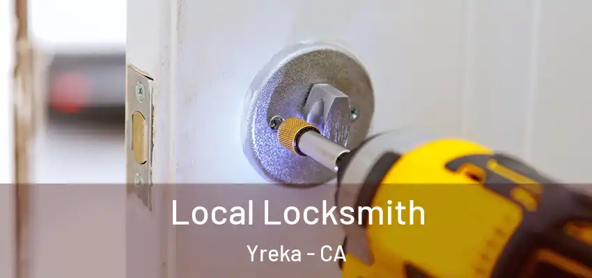 Local Locksmith Yreka - CA