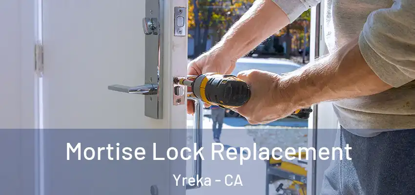  Mortise Lock Replacement Yreka - CA