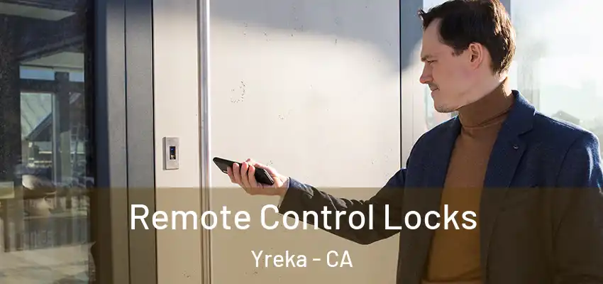 Remote Control Locks Yreka - CA