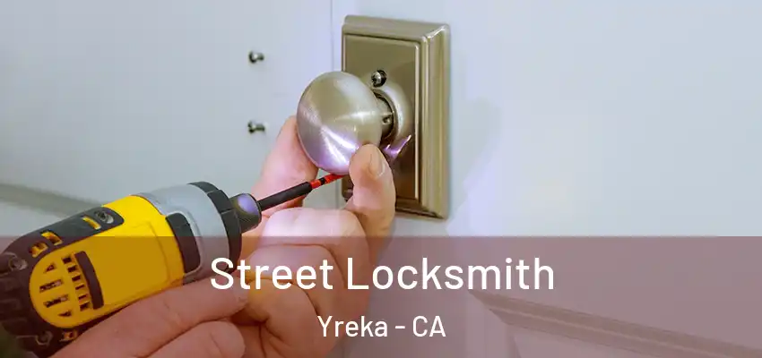Street Locksmith Yreka - CA