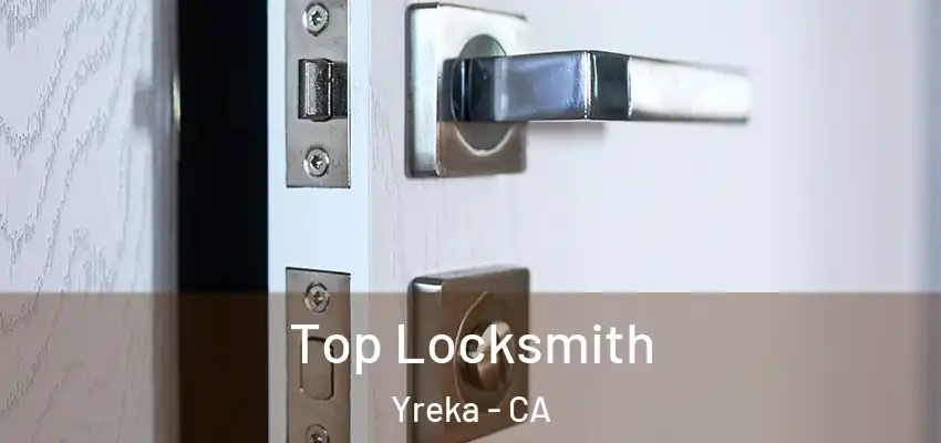 Top Locksmith Yreka - CA